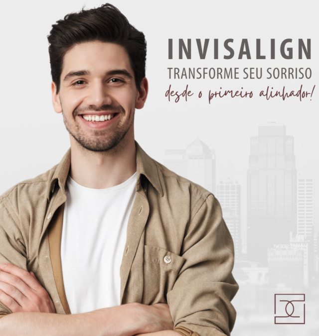 INVISALIGN: TRANSFORME SEU SORRISO DESDE O PRIMEIRO ALINHADOR!